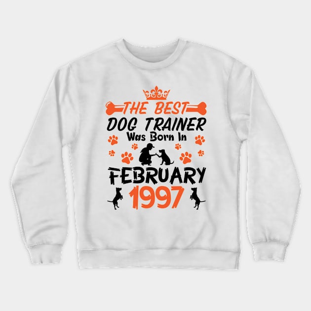 Happy Birthday Dog Mother Father 24 Years Old The Best Dog Trainer Was Born In February 1997 Crewneck Sweatshirt by Cowan79